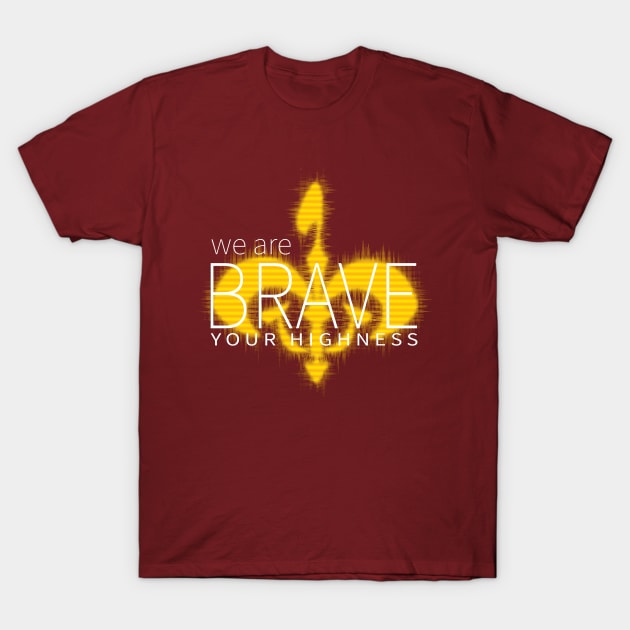 We Are Brave T-Shirt by LazyDayGalaxy